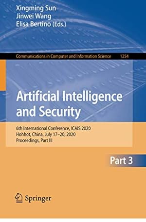 Seller image for Artificial Intelligence and Security: 6th International Conference, ICAIS 2020, Hohhot, China, July 17â"20, 2020, Proceedings, Part III (Communications in Computer and Information Science (1254)) [Paperback ] for sale by booksXpress
