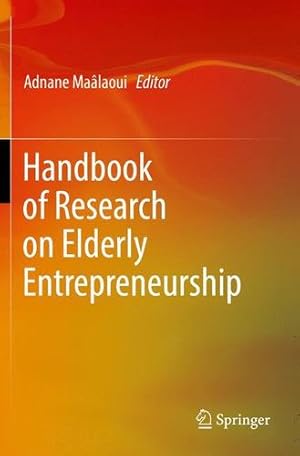 Image du vendeur pour Handbook of Research on Elderly Entrepreneurship [Paperback ] mis en vente par booksXpress