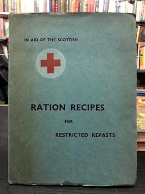 Seller image for Ration Recipes for Restricted Repasts : In Aid of the Scottish Red Cross for sale by Foster Books - Stephen Foster - ABA, ILAB, & PBFA