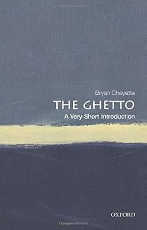 Seller image for The Ghetto: A Very Short Introduction (Very Short Introductions) by Cheyette, Bryan [Paperback ] for sale by booksXpress