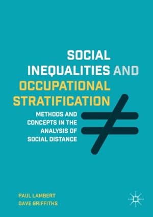 Seller image for Social Inequalities and Occupational Stratification: Methods and Concepts in the Analysis of Social Distance by Lambert, Paul, Griffiths, Dave [Paperback ] for sale by booksXpress