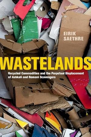 Bild des Verkufers fr Wastelands: Recycled Commodities and the Perpetual Displacement of Ashkali and Romani Scavengers by Saethre, Eirik [Paperback ] zum Verkauf von booksXpress