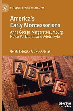 Seller image for America's Early Montessorians: Anne George, Margaret Naumburg, Helen Parkhurst and Adelia Pyle (Historical Studies in Education) [Hardcover ] for sale by booksXpress