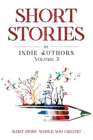 Seller image for Short Stories by Indie Authors Volume 2 by Bourgeois, B Alan, Nickell, Ann [Paperback ] for sale by booksXpress