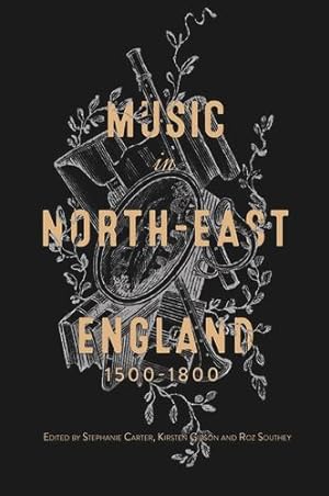 Imagen del vendedor de Music in North-East England, 1500-1800 (Music in Britain, 1600-2000) (Volume 27) [Hardcover ] a la venta por booksXpress