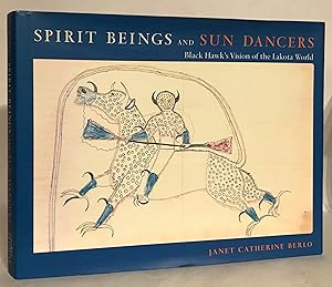 Imagen del vendedor de Spirit Beings and Sun Dancers. Black Hawk's Vision of the Lakota World. a la venta por Thomas Dorn, ABAA