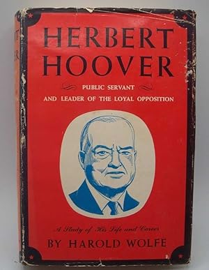 Image du vendeur pour Herbert Hoover, Public Servant and Leader of the Loyal Opposition: A Study of His Life and Career mis en vente par Easy Chair Books