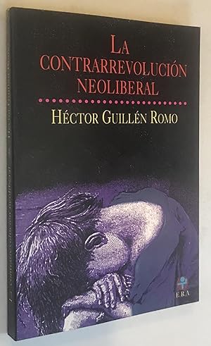 Seller image for La contrarrevolucion neoliberal en Mexico / The Neoliberal Counterrevolution in Mexico (Problemas De Mexico) (Spanish Edition) for sale by Once Upon A Time