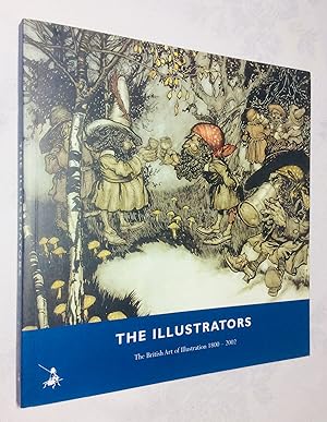 Seller image for The Illustrators: The British Arts of Illustration, 1800-2002 for sale by Hadwebutknown