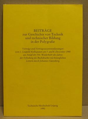 Beiträge zur Geschichte von Technik und technischer Bildung in der Polygrafie. 1. Leupold-Kolloqu...