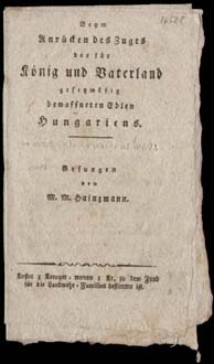 Beym Anrücken des Zuges der für König und Vaterland gesetzmäßig bewaffneten Edlen Hungariens. Ges...