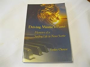 Seller image for Driving Minnie's Piano Memoirs of a Surfing Life in Nova Scotia for sale by ABC:  Antiques, Books & Collectibles