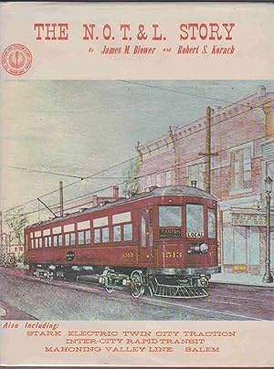 Imagen del vendedor de THE N. O. T. & L STORY. ALSO INCLUDING STARK ELECTRIC, MAHONING VALLEY LINE, INTER-CITY RAPID TRANSIT, SALEM, TWIN CITY TRACTION a la venta por Easton's Books, Inc.