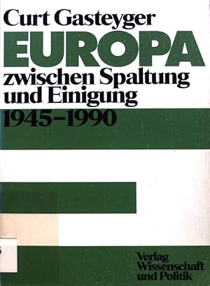 Imagen del vendedor de Europa zwischen Spaltung und Einigung 1945 - 1990 : eine Darstellung und Dokumentation ber das Europa der Nachkriegszeit. a la venta por books4less (Versandantiquariat Petra Gros GmbH & Co. KG)