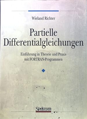 Seller image for Partielle Differentialgleichungen : Einfhrung in Theorie und Praxis der partiellen Differentialgleichungen mit FORTRAN-Programmen. for sale by books4less (Versandantiquariat Petra Gros GmbH & Co. KG)