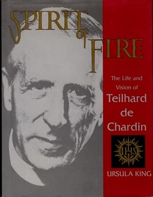 SPIRIT OF FIRE: The Life and Vision of Teilhard de Chardin