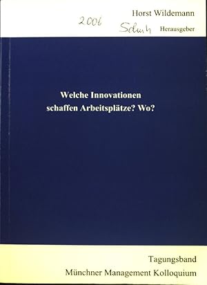 Bild des Verkufers fr Welche Innovationen schaffen Arbeitspltze? Wo? Mnchner Management-Kolloquium, 07. und 08. Mrz 2006. zum Verkauf von books4less (Versandantiquariat Petra Gros GmbH & Co. KG)