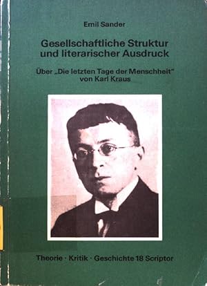 Bild des Verkufers fr Gesellschaftliche Struktur und literarischer Ausdruck : ber "Die letzten Tage der Menschheit" von Karl Kraus. Theorie, Kritik, Geschichte ; Bd. 18; zum Verkauf von books4less (Versandantiquariat Petra Gros GmbH & Co. KG)