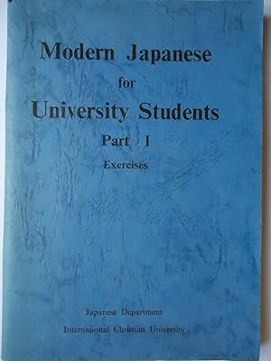 Imagen del vendedor de MODERN JAPANESE FOR UNIVERSITY STUDENTS. Part I, Exercises. (misprint for Part II ?) a la venta por GfB, the Colchester Bookshop