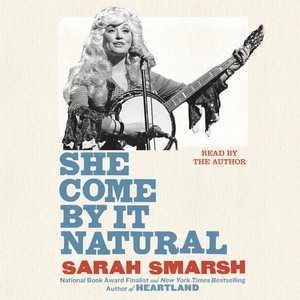 Image du vendeur pour She Come by It Natural : Dolly Parton and the Women Who Lived Her Songs mis en vente par GreatBookPrices