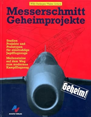 Image du vendeur pour Messerschmitt Geheimprojekte, Studien, Projekte und Prototypen fr einstrahlige Jagdflugzeuge / Meilensteine auf dem Weg zum modernen Kampfflugzeug mis en vente par Antiquariat Lindbergh