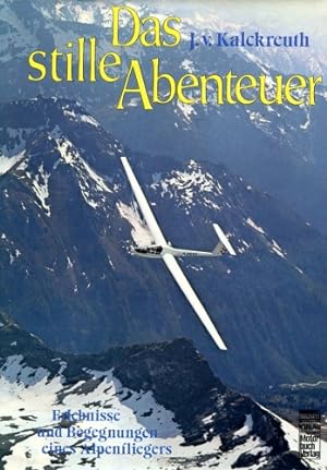 Bild des Verkufers fr Das stille Abenteuer, Erlebnisse und Begegnungen eines Alpenfliegers zum Verkauf von Antiquariat Lindbergh