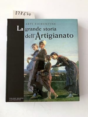 Bild des Verkufers fr Arti Fiorentine: La Grande Storia dell'Artigianato-Volume Quarto, L'Ottocento (Italian) zum Verkauf von Versand-Antiquariat Konrad von Agris e.K.