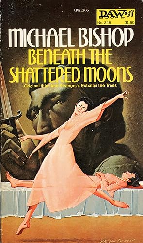 Beneath the Shattered Moons [And Strange at Ecbatan the Trees] [DAW #246]