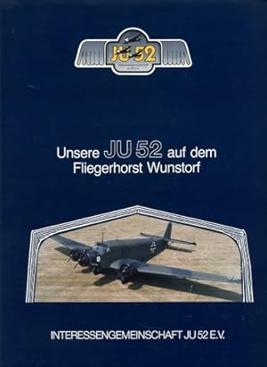 Seller image for Unsere Ju 52 auf dem Fliegerhorst Wunstorf, for sale by Antiquariat Lindbergh