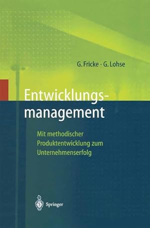 Entwicklungsmanagement: Mit methodischer Produktentwicklung zum Unternehmenserfolg (Innovations- ...