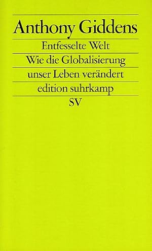 Bild des Verkufers fr Entfesselte Welt. Wie die Globalisierung unser Leben verndert. Aus dem Englischen von Frank Jakubzik. Edition Suhrkamp 2200. zum Verkauf von Fundus-Online GbR Borkert Schwarz Zerfa