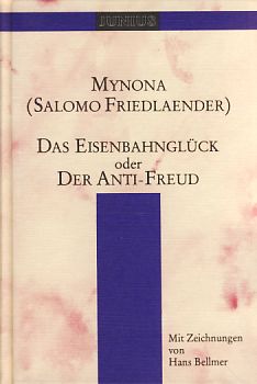 Bild des Verkufers fr Das Eisenbahnglck oder der Anti-Freud. Mynona (Salomo Friedlaender). Mit Zeichnungen von Hans Bellmer, Sammlung Junius ; 6 zum Verkauf von Fundus-Online GbR Borkert Schwarz Zerfa