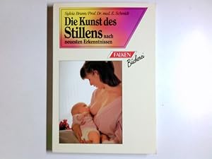 Seller image for Die Kunst des Stillens nach neuesten Erkenntnissen. von Sylvia Brunn u. Eberhard Schmidt / Falken-Bcherei for sale by Antiquariat Buchhandel Daniel Viertel