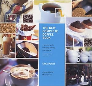 Seller image for The New Complete Coffee Book: A Gourmet Guide to Buying, Brewing, and Cooking for sale by Antiquariat Buchhandel Daniel Viertel