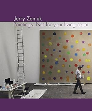 Imagen del vendedor de Jerry Zeniuk: Paintings: Not for your living room a la venta por Antiquariat Buchhandel Daniel Viertel
