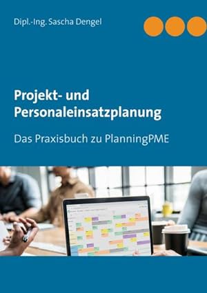 Bild des Verkufers fr Projekt- und Personaleinsatzplanung : Das Praxisbuch zu PlanningPME zum Verkauf von AHA-BUCH GmbH