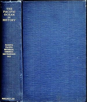 Seller image for The Pacific Ocean in history. Papers and addresses presented at the Panama-Pacific Historical Congress held at San Francisco, Berkeley and Palo Alto, California, July 19 - 23, 1915. for sale by Antiquariat Dietmar Brezina