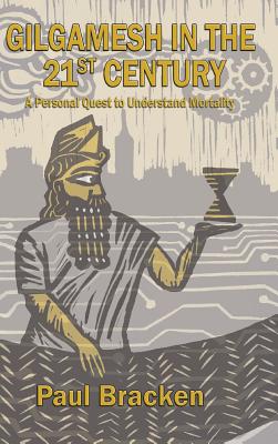 Seller image for Gilgamesh in the 21st Century: A Personal Quest to Understand Mortality (Hardback or Cased Book) for sale by BargainBookStores