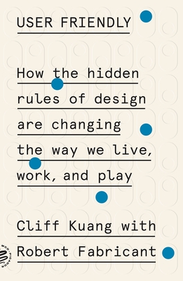 Immagine del venditore per User Friendly: How the Hidden Rules of Design Are Changing the Way We Live, Work, and Play (Paperback or Softback) venduto da BargainBookStores