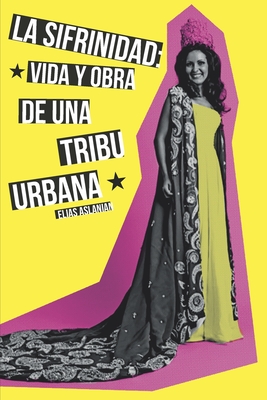 Bild des Verkufers fr La Sifrinidad: vida y obra de una tribu urbana (Paperback or Softback) zum Verkauf von BargainBookStores