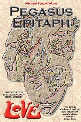 Imagen del vendedor de Pegasus Epitaph: The Story Of The Legendary Rock Group Love (Paperback or Softback) a la venta por BargainBookStores