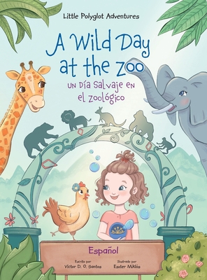 Seller image for A Wild Day at the Zoo / Un D�a Salvaje en el Zool�gico - Spanish Edition: Children's Picture Book (Hardback or Cased Book) for sale by BargainBookStores