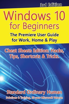 Imagen del vendedor de Windows 10 for Beginners. Revised & Expanded 3rd Edition: The Premiere User Guide for Work, Home & Play (Paperback or Softback) a la venta por BargainBookStores