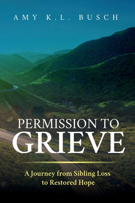 Seller image for Permission to Grieve: A Journey from Sibling Loss to Restored Hope (Paperback or Softback) for sale by BargainBookStores