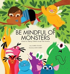 Imagen del vendedor de Be Mindful of Monsters: A Book for Helping Children Accept Their Emotions (Hardback or Cased Book) a la venta por BargainBookStores