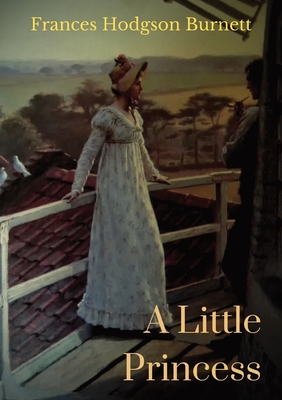 Seller image for A Little Princess: A children's novel by Frances Hodgson Burnett (Paperback or Softback) for sale by BargainBookStores