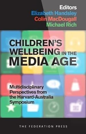 Bild des Verkufers fr Children's Wellbeing in the Media Age: Multidisciplinary Perspectives from the Harvard-Australia Symposium zum Verkauf von WeBuyBooks