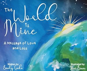 Immagine del venditore per The World is Mine: A Message of Love and Loss (Hardback or Cased Book) venduto da BargainBookStores