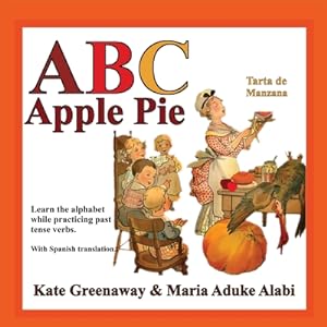 Seller image for ABC Apple Pie: The tale of an apple pie and how some town folks relate to it in various ways when wanting to taste it. (Paperback or Softback) for sale by BargainBookStores