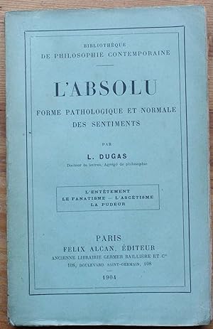 Seller image for L'absolu - Forme pathologique et normale des sentiments for sale by Aberbroc